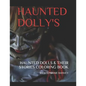 Haunted Dolly's: Haunted Dolls & Their Stories: Adult Coloring Book - Paperback