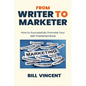 From Writer to Marketer (Large Print Edition): How to Successfully Promote Your Self-Published Book - Paperback