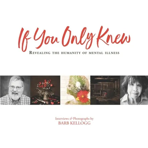 If You Only Knew: Revealing the Humanity of Mental Illness - Paperback