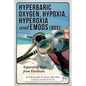 Hyperbaric Oxygen, Hypoxia, Hyperoxia & EMODs (ROS): Separating Fact From Factitious - Paperback