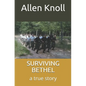 Surviving Bethel: a true story of surviving torture and abuse - Paperback