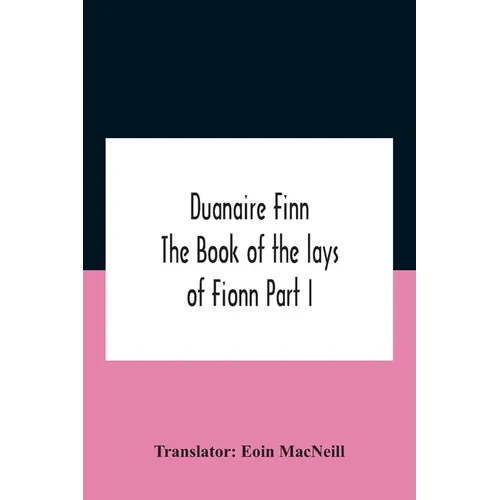 Duanaire Finn; The Book Of The Lays Of Fionn Part I - Paperback
