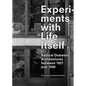 Experiments with Life Itself: Radical Domestic Architectures Between 1937 and 1959 - Paperback