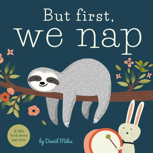 But First, We Nap: A Little Book about Nap Time - Board Book
