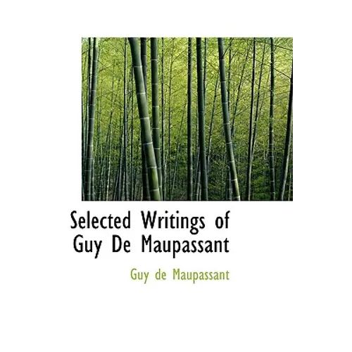 Selected Writings of Guy De Maupassant - Hardcover