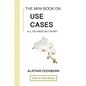 The Mini-Book on Use Cases: All you need, but short - Paperback