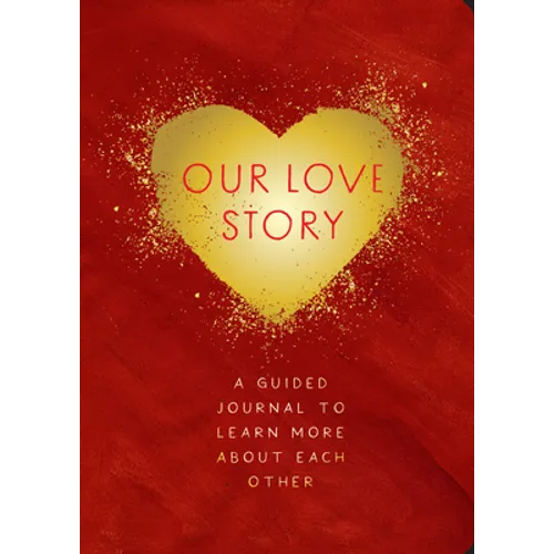 Our Love Story - Second Edition: A Guided Journal to Learn More about Each Other - Paperback