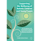 Supporting the Wellbeing of Autistic Children and Young People: An Acceptance and Commitment Therapy Approach - Paperback