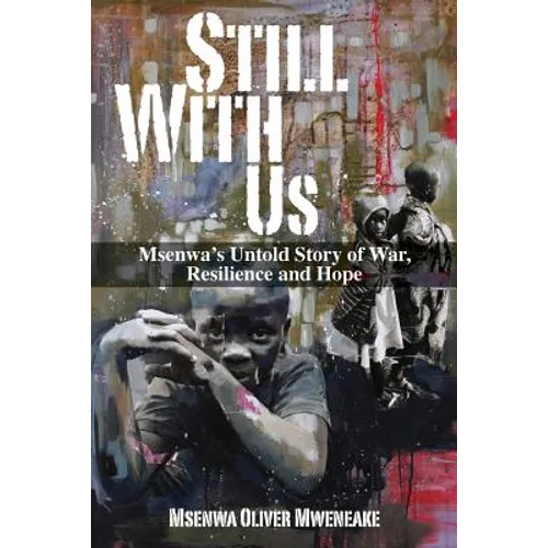 Still With Us: Msenwa's Untold Story of War, Resilience and Hope - Paperback