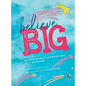 Believe Big - Hardcover