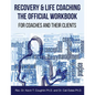 Recovery & Life Coaching The Official Workbook For Coaches and Their Clients - Paperback