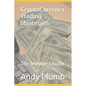 CryptoCurrency Trading Strategies: The Beginners Guide - Paperback