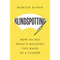 Blindspotting: How to See What's Holding You Back as a Leader - Hardcover