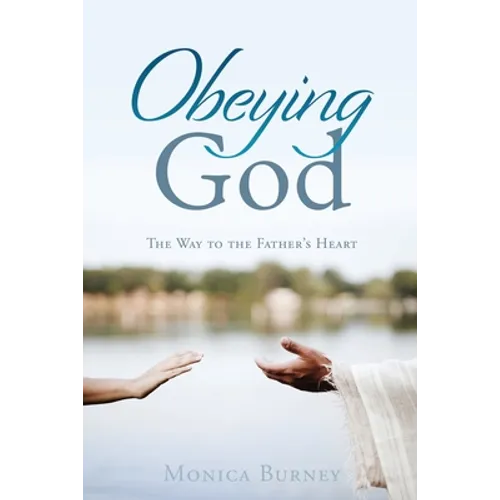 Obeying God: The Way to the Father's Heart - Paperback