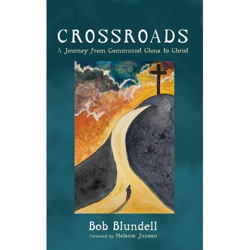 Crossroads: A Journey from Communist China to Christ - Hardcover
