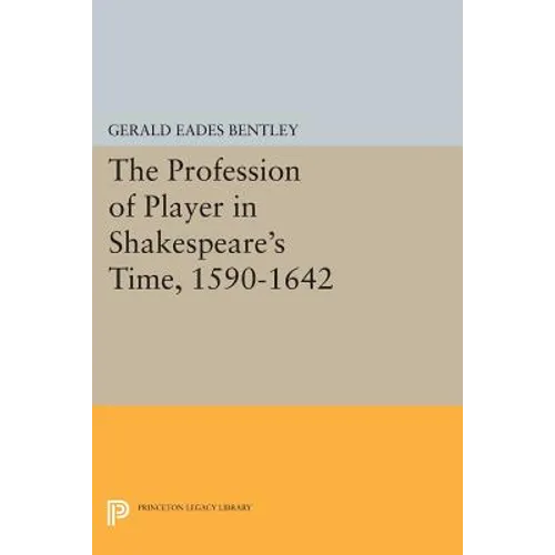 The Profession of Player in Shakespeare's Time, 1590-1642 - Paperback