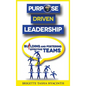 Purpose Driven Leadership: Building and Fostering Effective Teams - Hardcover