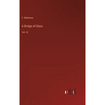 A Bridge of Glass: Vol. III - Hardcover