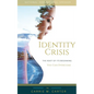 Identity Crisis: The Root of It's Beginning, You Can Overcome - Paperback