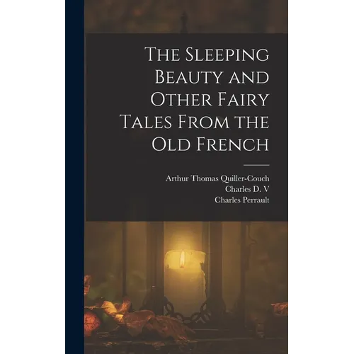 The Sleeping Beauty and Other Fairy Tales From the old French - Hardcover