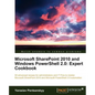 Microsoft Sharepoint 2010 and Windows Powershell 2.0: Expert Cookbook - Paperback