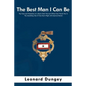The Best Man I Can Be: The Trials and Tribulations of a Black Chief Warrant Officer from World War II: The Astonishing Tale of One Man's Plig - Paperback