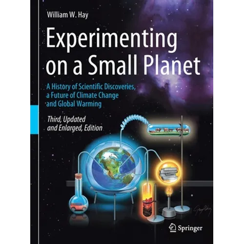 Experimenting on a Small Planet: A History of Scientific Discoveries, a Future of Climate Change and Global Warming - Paperback