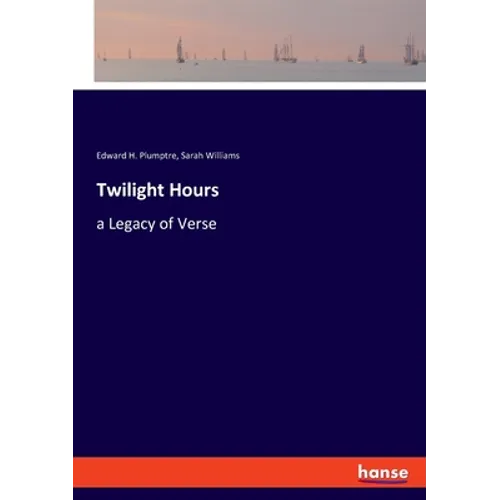 Twilight Hours: a Legacy of Verse - Paperback