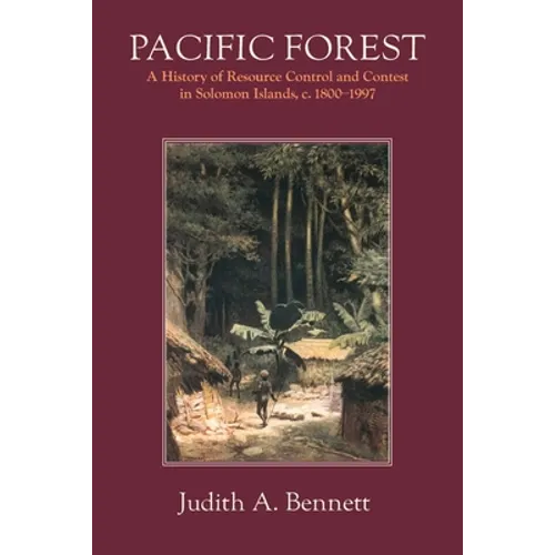 Pacific Forest: A History of Resource Control and Contest in Solomon Islands, c. 1800-1997 - Paperback