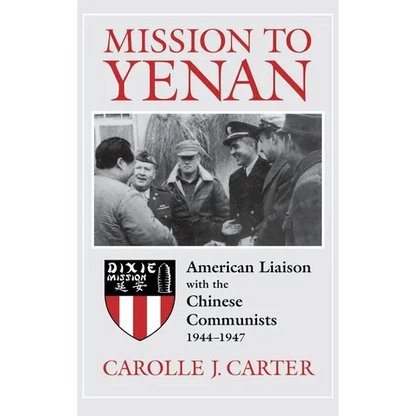 Mission to Yenan: American Liaison with the Chinese Communists, 1944-1947 - Hardcover