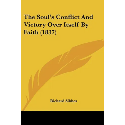 The Soul's Conflict And Victory Over Itself By Faith (1837) - Paperback