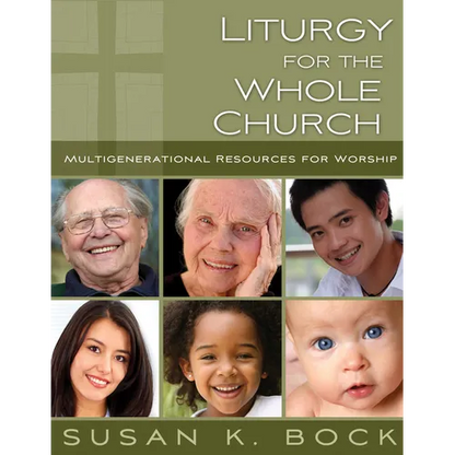 Liturgy for the Whole Church: Resources for Multigenerational Worship - Paperback