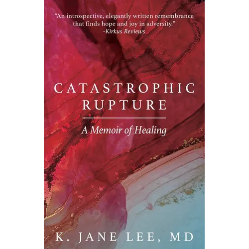 Catastrophic Rupture: A Memoir of Healing - Paperback