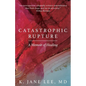 Catastrophic Rupture: A Memoir of Healing - Paperback