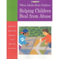 When Adults Hurt Children: Helping Children Heal from Abuse - Paperback