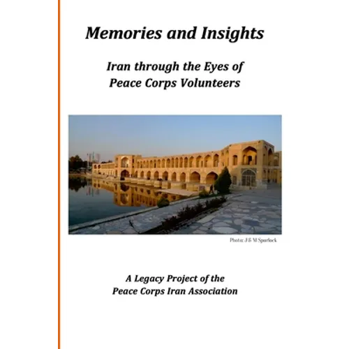 Memories and Insights: Iran Through the Eyes of Peace Corps Volunteers - Paperback