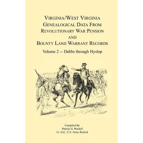 Virginia and West Virginia Genealogical Data from Revolutionary War Pension and Bounty Land Warrant Records, Volume 2 Dabbs-Hyslop - Paperback