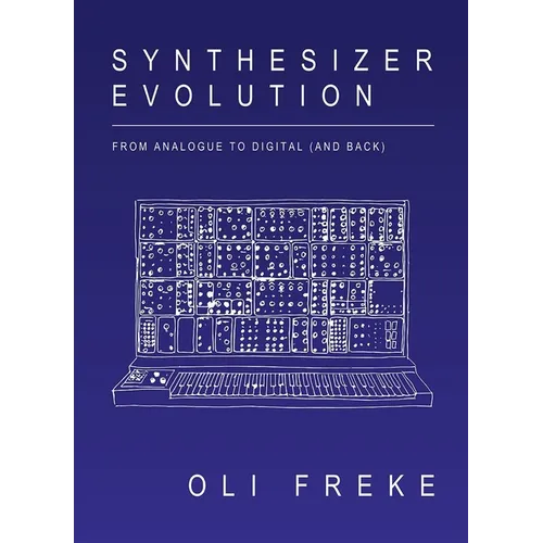 Synthesizer Evolution: From Analogue to Digital (and Back) - Paperback