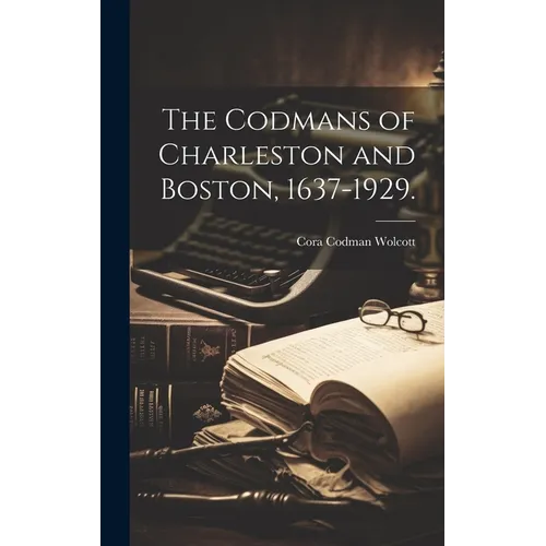 The Codmans of Charleston and Boston, 1637-1929. - Hardcover