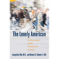 The Lonely American: Drifting Apart in the Twenty-first Century - Paperback