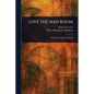 Give the Man Room - Paperback