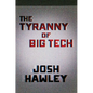 The Tyranny of Big Tech - Hardcover