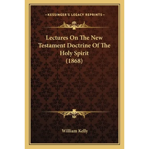 Lectures On The New Testament Doctrine Of The Holy Spirit (1868) - Paperback