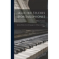 Selected Studies [for Saxophone]: Advanced Etudes, Scales & Arpeggios in All Major and Minor Keys - Hardcover