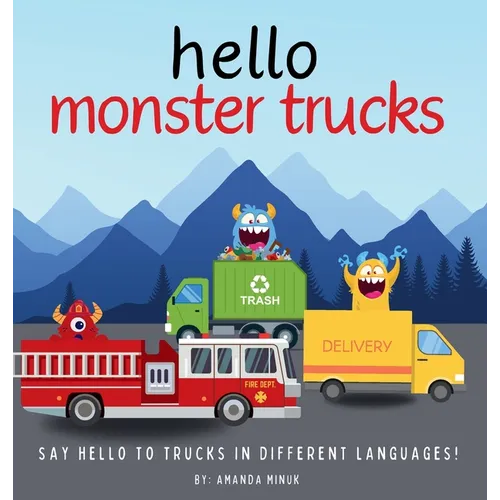 Hello MonsterTrucks: A book about trucks for toddlers and kids ages 1-7 - Hardcover