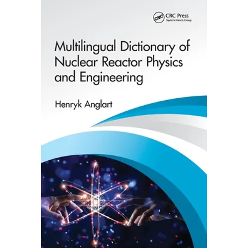 Multilingual Dictionary of Nuclear Reactor Physics and Engineering - Paperback
