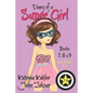 Diary of a SUPER GIRL - Books 7 - 9: Books for Girls 9 - 12 - Paperback