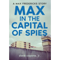 Max in the Capital of Spies: A Max Fredericks Story - Hardcover