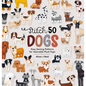Stitch 50 Dogs: Easy Sewing Patterns for Adorable Plush Pups - Hardcover
