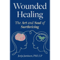 Wounded Healing: The Art and Soul of Surthriving - Paperback
